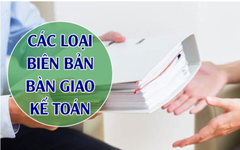 Có nhiều biên bản khi bàn giao công việc kế toán