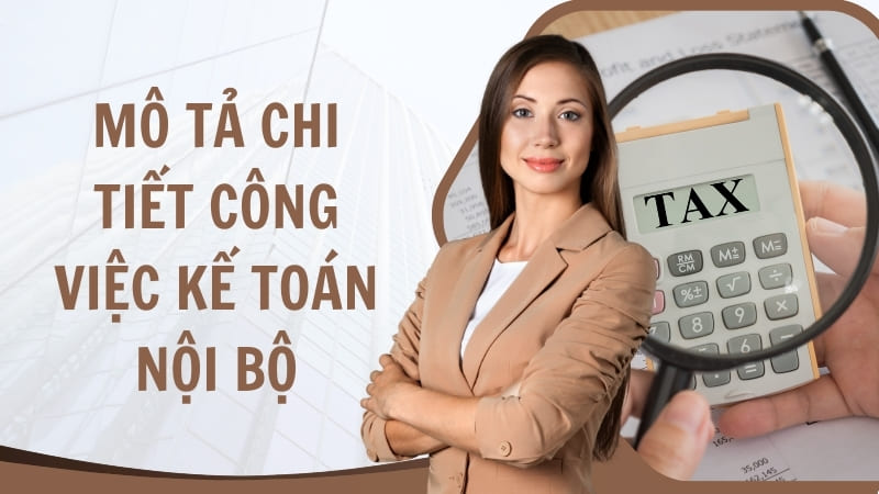 Mô tả chi tiết công việc kế toán nội bộ