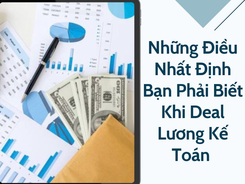 Những Điều Nhất Định Bạn Phải Biết Khi Deal Lương Kế Toán