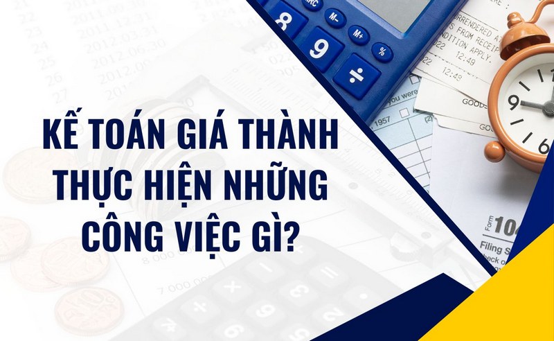 Kế Toán Giá Thành Thực Hiện Những Công Việc Gì?