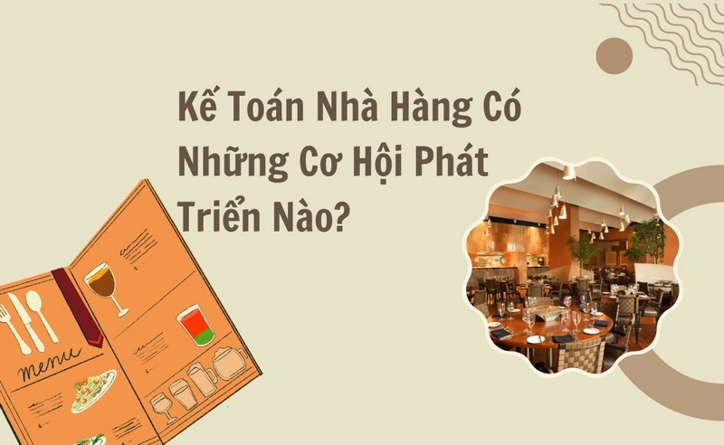 Kế Toán Nhà Hàng Có Những Cơ Hội Phát Triển Nào?