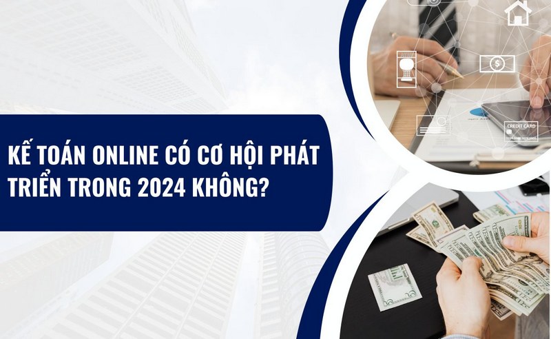 Kế Toán Online Có Cơ Hội Phát Triển Trong 2024 Không?