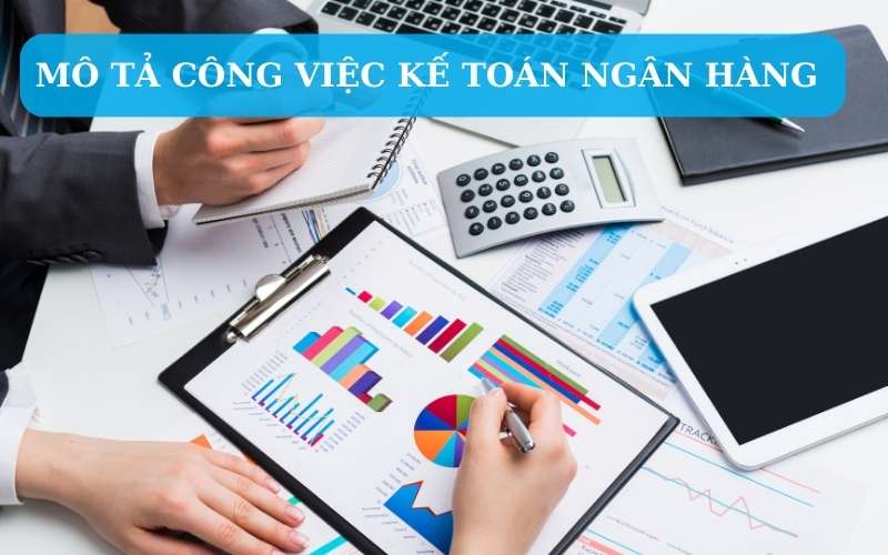 Mô tả công việc kế toán ngân hàng