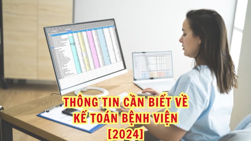 thông tin kế toán bệnh viện chi tiết mới nhất 2024