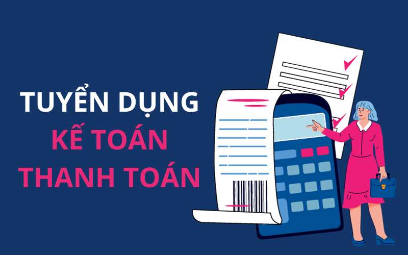 Nhu cầu tuyển dụng kế toán thanh toán năm 2024