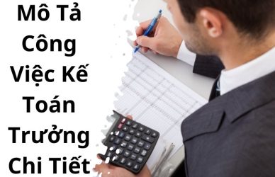 Mô Tả Công Việc Kế Toán Trưởng Chi Tiết