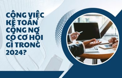 Công Việc Kế Toán Công Nợ Có Cơ Hội Gì Trong 2024?