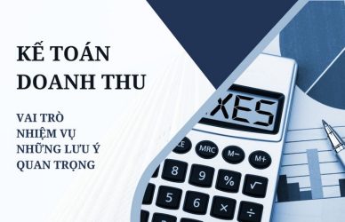 Kế Toán Doanh Thu: Vai Trò, Nhiệm Vụ, Những Lưu Ý Quan Trọng