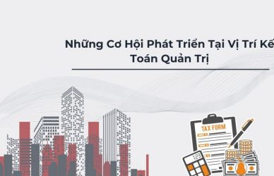 Những Cơ Hội Phát Triển Tại Vị Trí Kế Toán Quản Trị