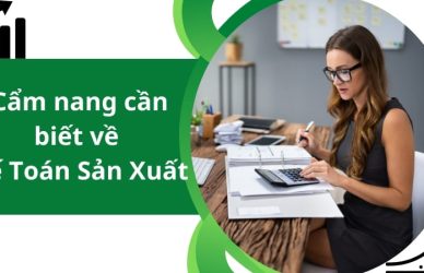 Kế Toán Sản Xuất: Các Nghiệp Vụ Trọng Tâm Bạn Cần Nắm Rõ